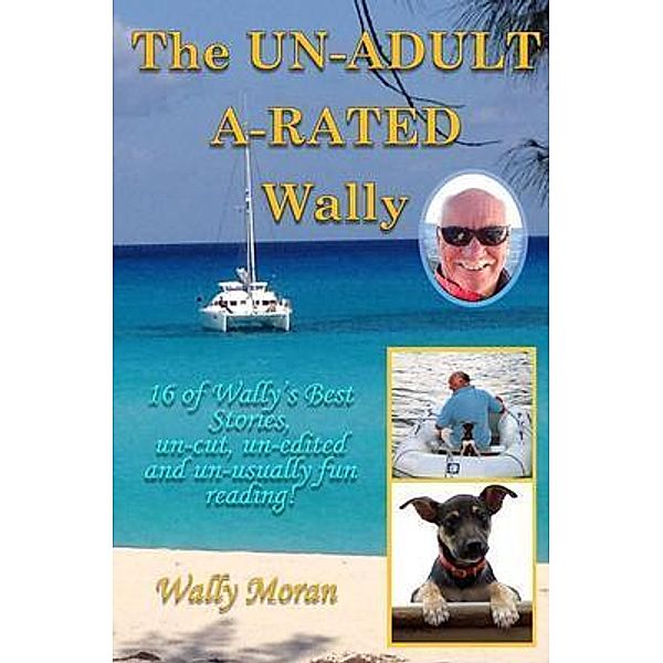 The un-ADULT a-RATED Wally / Seaworthy Publications, Inc., Wally Moran