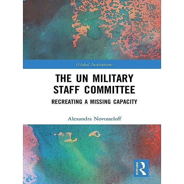 The UN Military Staff Committee, Alexandra Novosseloff