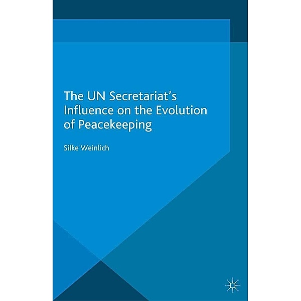 The UN Secretariat's Influence on the Evolution of Peacekeeping / Transformations of the State, S. Weinlich