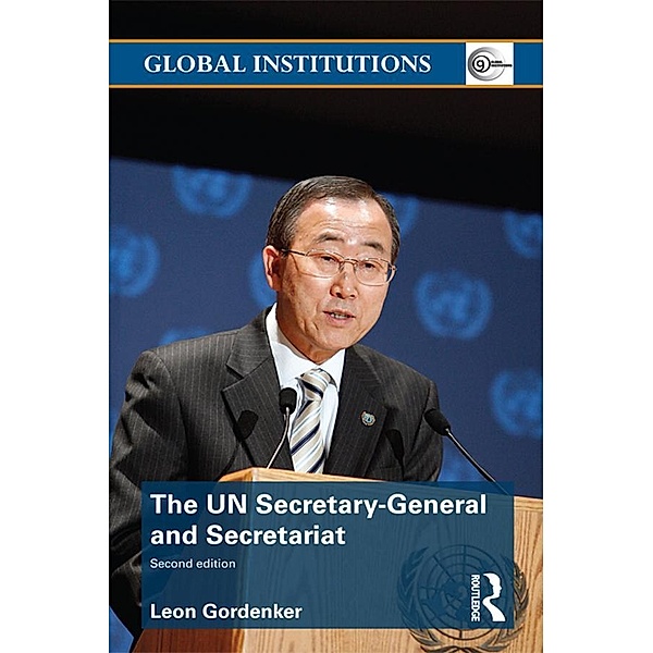 The UN Secretary-General and Secretariat, Leon Gordenker