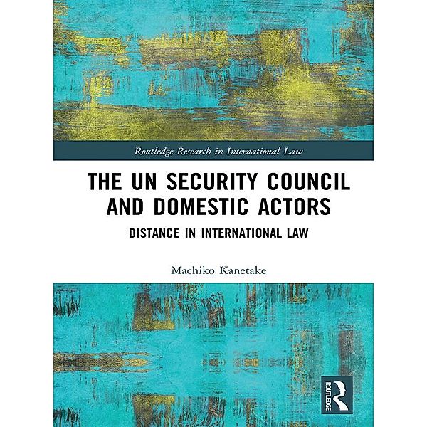 The UN Security Council and Domestic Actors, Machiko Kanetake