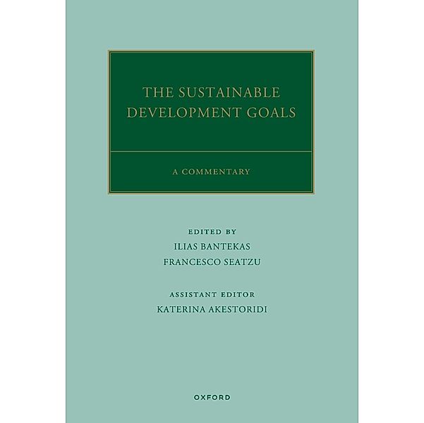 The UN Sustainable Development Goals / Oxford Commentaries on International Law, Ilias Bantekas, Francesco Seatzu