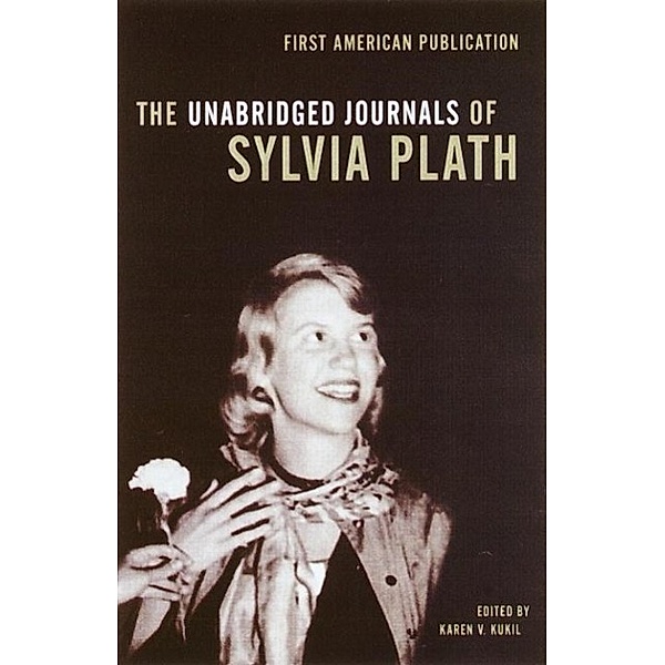 The Unabridged Journals of Sylvia Plath, Sylvia Plath