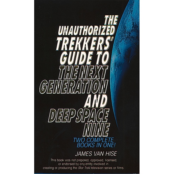 The Unauthorized Trekkers' Guide to the Next Generation and Deep Space Nine, James Van Hise