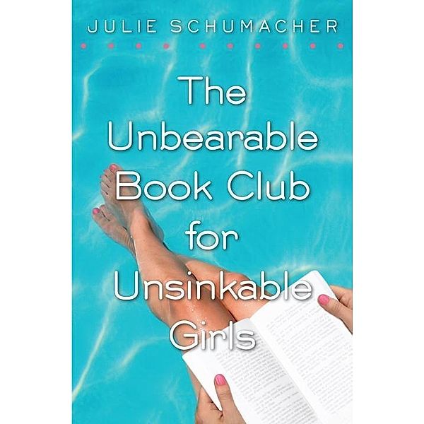 The Unbearable Book Club for Unsinkable Girls, Julie Schumacher