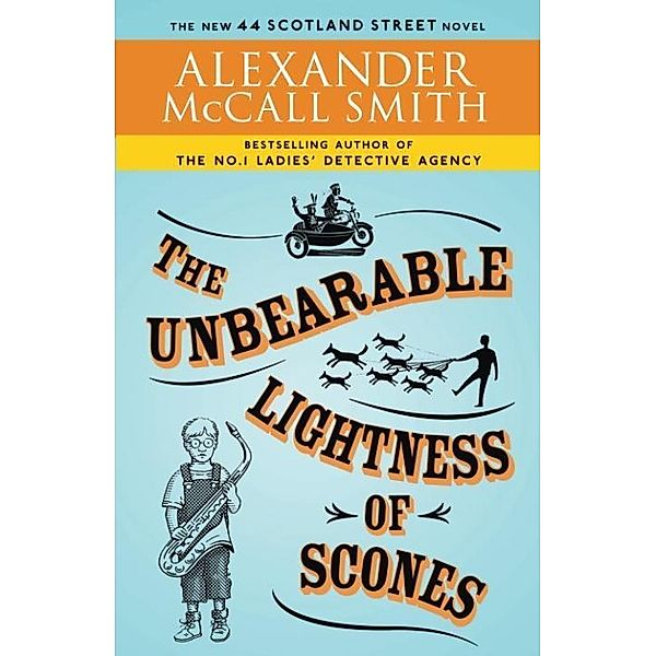 The Unbearable Lightness of Scones / 44 Scotland Street Series Bd.5, Alexander Mccall Smith