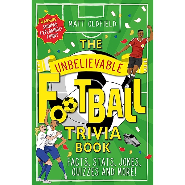 The Unbelievable Football Trivia Book / Unbelievable Football Bd.4, Matt Oldfield