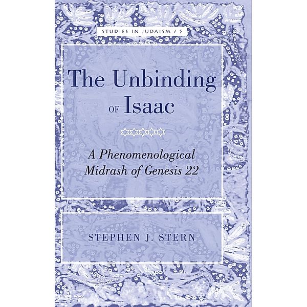 The Unbinding of Isaac / Studies in Judaism Bd.5, Stephen J. Stern