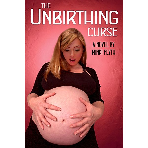 The Unbirthing Curse: A Novel, Mindi Flyth