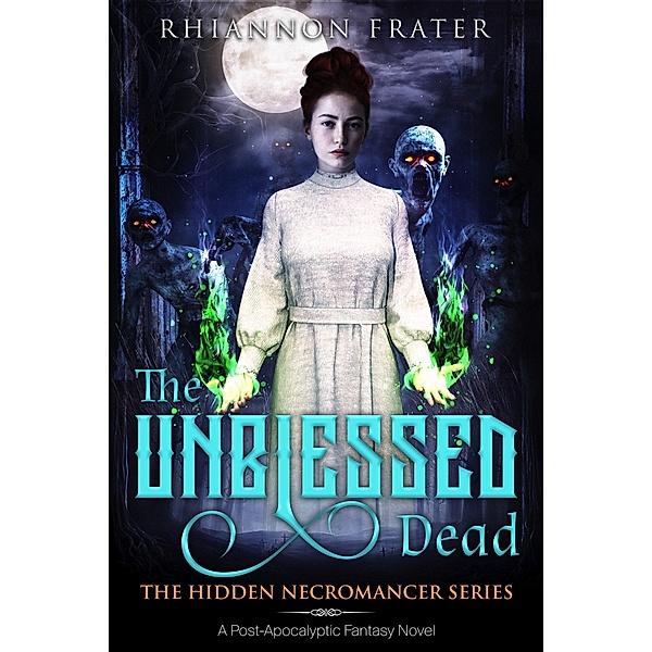 The Unblessed Dead (The Hidden Necromancer, #1) / The Hidden Necromancer, Rhiannon Frater