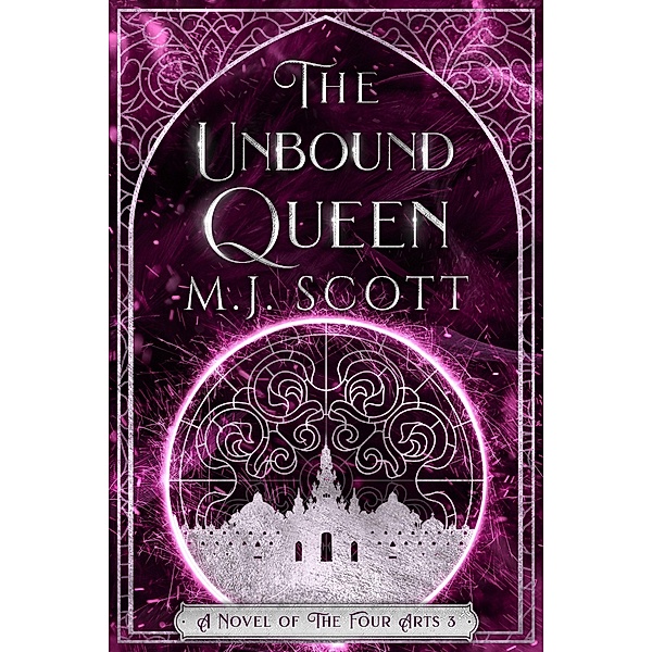 The Unbound Queen (The Four Arts, #3) / The Four Arts, M. J. Scott