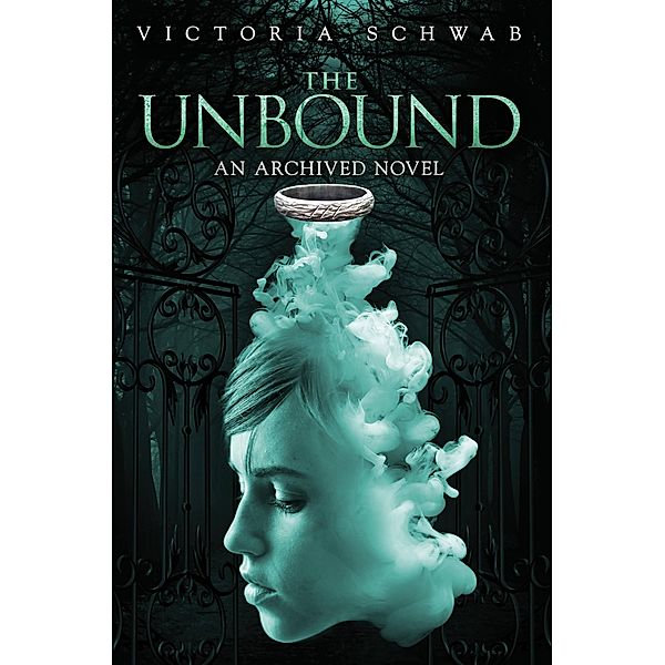 THE Unbound / The Archived, Victoria Schwab