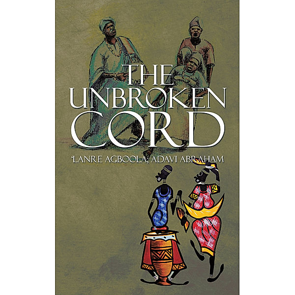 The Unbroken Cord, ?Lanre Agboola, Adavi Abraham