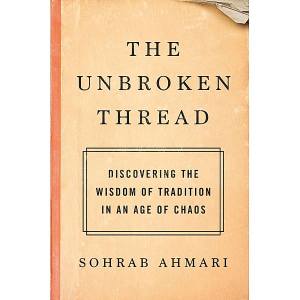 The Unbroken Thread, Sohrab Ahmari