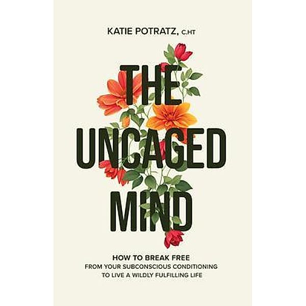 The Uncaged Mind, Katie Potratz