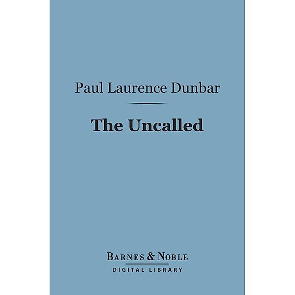 The Uncalled (Barnes & Noble Digital Library) / Barnes & Noble, Paul Laurence Dunbar