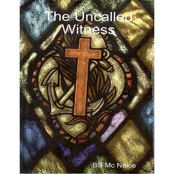 The Uncalled Witness, Bill Mc Neice