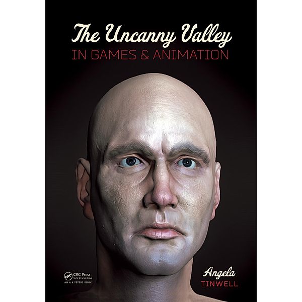 The Uncanny Valley in Games and Animation, Angela Tinwell