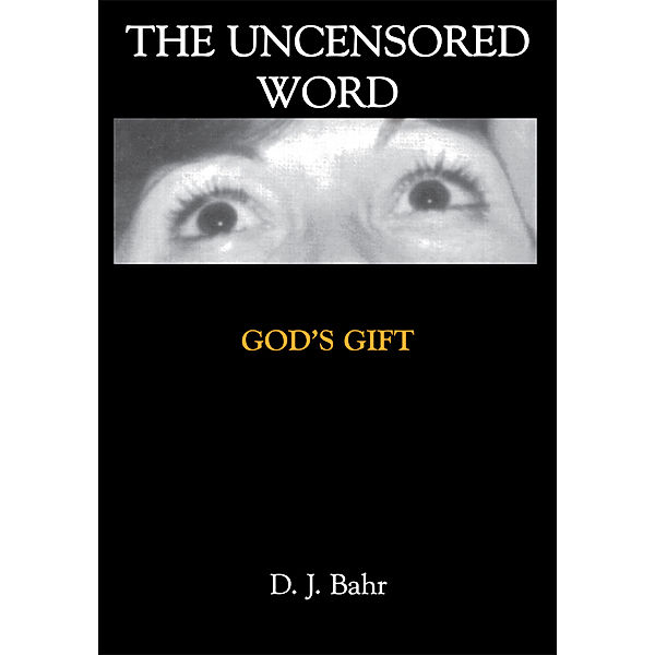 The Uncensored Word, D. J. Bahr