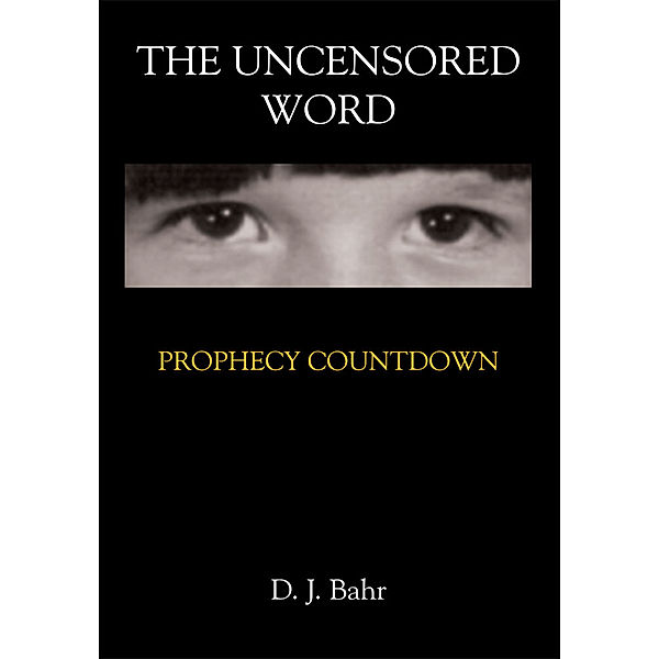 The Uncensored Word, D. J. Bahr