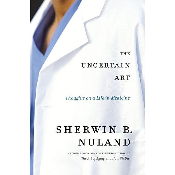 The Uncertain Art, Sherwin B. Nuland