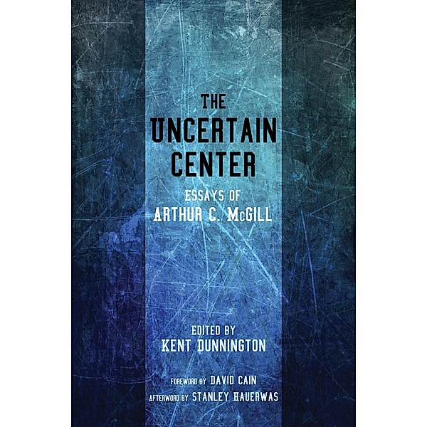 The Uncertain Center, Arthur C. McGill