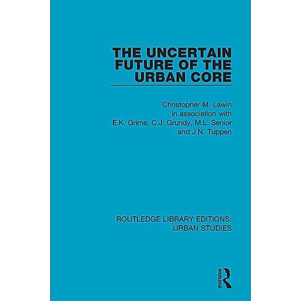 The Uncertain Future of the Urban Core, Christopher M. Law