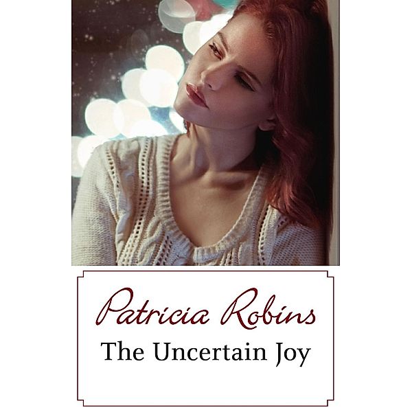 The Uncertain Joy, Patricia Robins