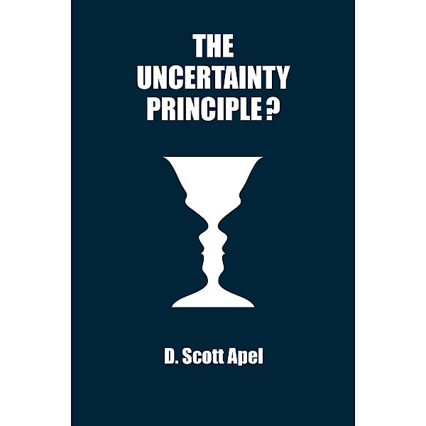 The Uncertainty Principle?, D. Scott Apel