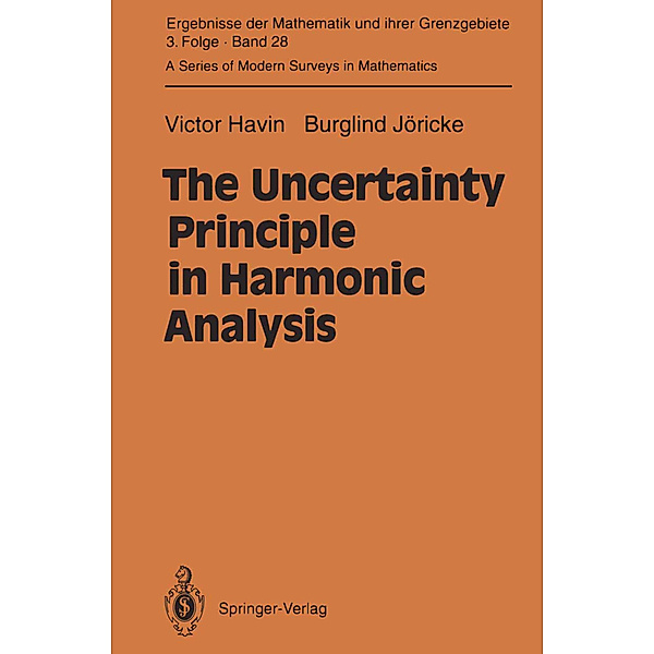 The Uncertainty Principle in Harmonic Analysis, Victor Havin, Burglind Jöricke