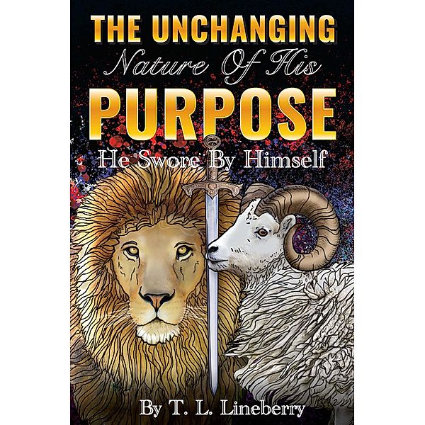 The Unchanging Nature of His Purpose, Tl Lineberry