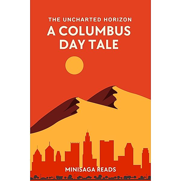 The Uncharted Horizon - A Columbus Day Tale, MiniSaga Reads