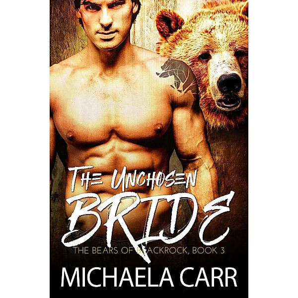 The Unchosen Bride (The Bears of Blackrock, #3) / The Bears of Blackrock, Michaela Carr