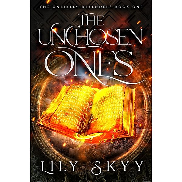 The Unchosen Ones / The Unlikely Defenders Bd.1, Lily Skyy