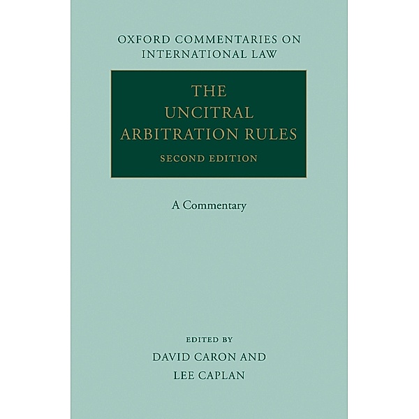 The UNCITRAL Arbitration Rules / Oxford Commentaries on International Law, David D. Caron, Lee M. Caplan