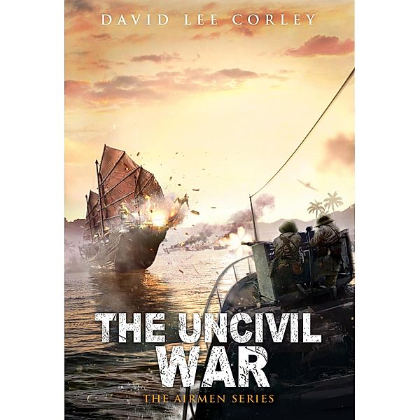 The Uncivil War (The Airmen Series, #11) / The Airmen Series, David Lee Corley