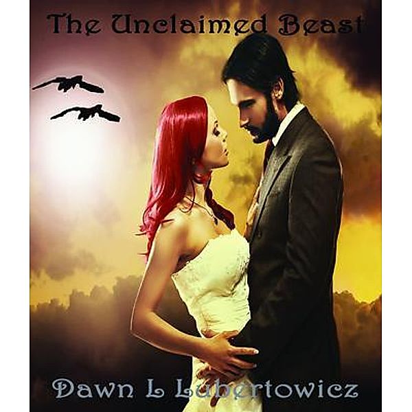 The Unclaimed Beast / The Dragon Chronicles Bd.3, Dawn L Lubertowicz