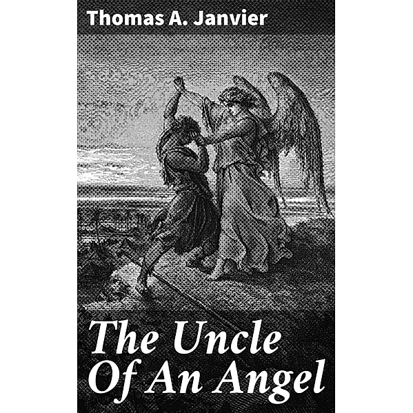 The Uncle Of An Angel, Thomas A. Janvier