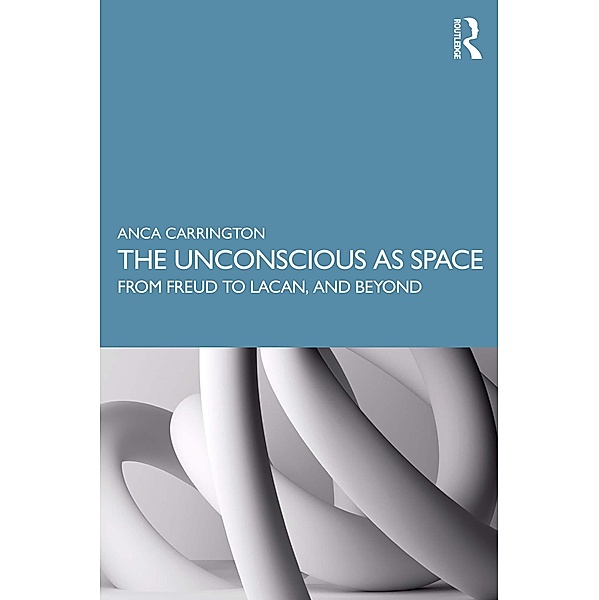 The Unconscious as Space, Anca Carrington