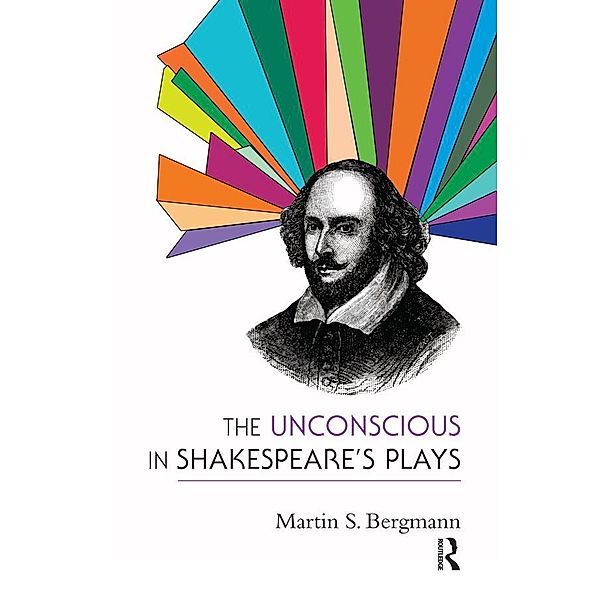 The Unconscious in Shakespeare's Plays, Martin S. Bergmann