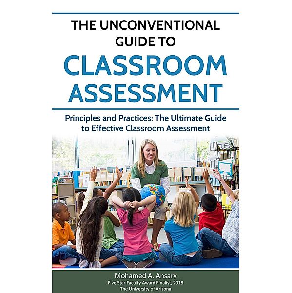 The Unconventional Guide to Classroom Assessment, Mohamed Ansary