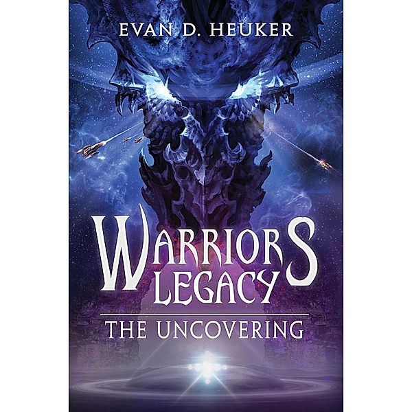 The Uncovering (Warriors Legacy, #1) / Warriors Legacy, Evan D. Heuker