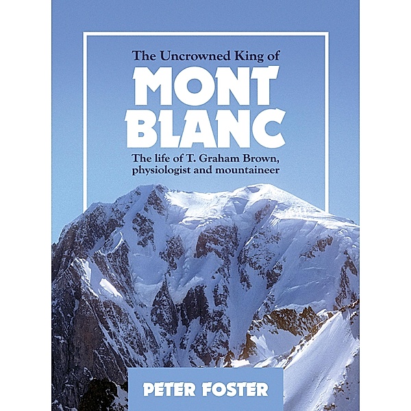 The Uncrowned King of Mont Blanc, Peter Foster