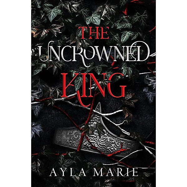 The Uncrowned King (The Blood Prince, #2) / The Blood Prince, Ayla Marie