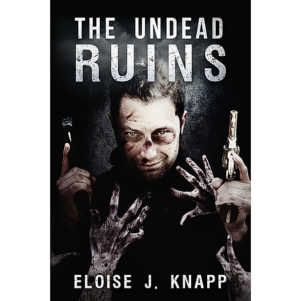 The Undead Situation: The Undead Ruins (The Undead Situation Book 3), Eloise J. Knapp
