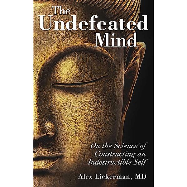 The Undefeated Mind, Alex Lickerman