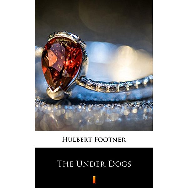 The Under Dogs, Hulbert Footner