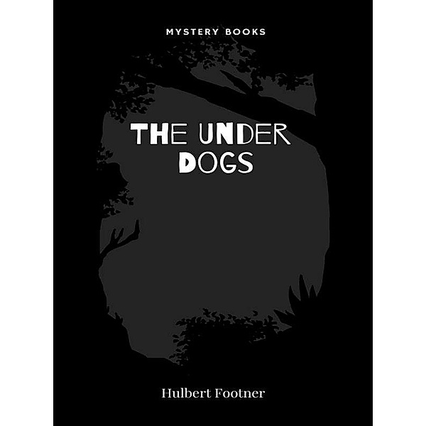The Under Dogs, Hulbert Footner