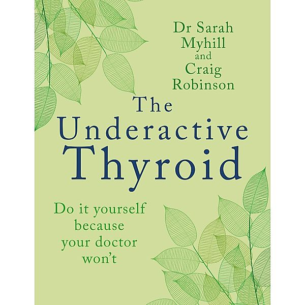 The Underactive Thyroid, Sarah Myhill, Craig Robinson