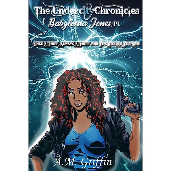The Undercity Chronicles of Babylonia Jones, P.I.: Books 3-4 / The Undercity Chronicles of Babylonia Jones, P.I., A. M. Griffin